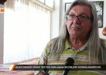 083 – 2018-06-22 – OZEL PROGRAM ALEVI DEDESi VEDAT TEKTEN YAKLASAN SECIMLERI DEGERLENDIRIYOR