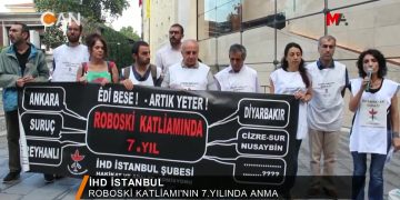 125 – 2018-06-30 – IHD_ISTANBUL_ROBOSKl_KATLIAMl’NIN_7_YILINDA_ANMA