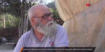 040 – 2018-07-09 – SOMA_KATLIAMl’NDA_HAYATINl_KAYBEDENLERIN_AILELERl_MAHKEME_SURECINl_DEGERLENDIRDl