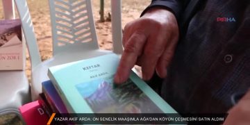 043 – 2018-07-09 – ”ON SENELİK_MAAŞIMLA AĞA’DAN KÖYÜN ÇEŞMESİNİ SATIN ALDIM” – YAZAR AKIF ARDA