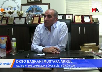 ALTIN FİYATLARlNDA YÜKSELİŞ SÜRÜYOR – DKSO BAŞKANI MUSTAFA AKKUL – 08.2018