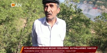 ‘ATALARIMIZDAN KALAN MEZAR YERLERİMİZ, KUTSALLARIMIZ YANIYOR – Dersim’in dağı taşı düşman görülüyor, yakılıyor” – Vatandaş – 23.08.2018