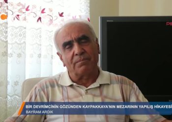 Bir devrimcinin gözünden Kaypakkaya’nın mezarının yapılış hikayesi” – BAYRAM ARDIK – 26.08.2018