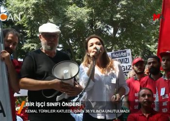 Bir İşçi Sınıfı Önderi : KEMAL TÜRKLER 38. YIL ANMASI – 24.08.2018
