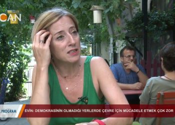 Demokrasinin olmadığı yerlerde çevre için mücadele etmek çok zor” MEHVEŞ EVİN / Yazar – Özel Program – 10.08.2018