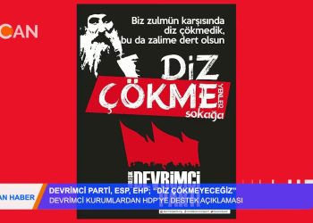 DEVRİMCİ KURUMLARDAN HDP’YE DESTEK AÇIKLAMASI – ”DİZ ÇÖKMEYECEĞİZ” / DEVRİMCİ PARTİ, ESP, EHP