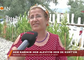 ‘HEM ALEViYiM HEM KADINIM HEM KÜRDÜM” – ELİF SERT – MERSİN KADIN KOLLARI – 08.08.2018