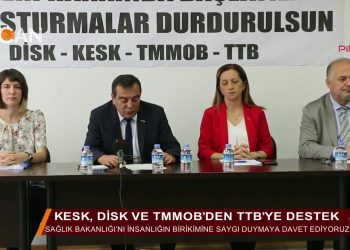 KESK, DİSK ve TMMOB’den TIB’ye destek – 10.08.2018
