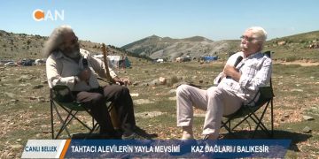 ‘TAHTACI ALEVİLERİN YAYLA MEVSİMİ – CANLI BELLEK – İBRAHİM SİNEMİLLİOGLU & OZAN ALİ TUNCAY – KAZ DAĞLARI / BALIKESİR – 24.08.2018