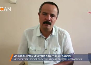VELİ SACILIK’TAN YENİ TARZ ÖRGÜTLÜLÜK ÇAGRISl – 08.2018