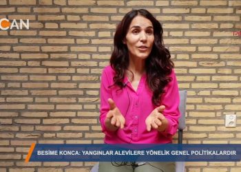 ‘Yangınlar Alevilere yönelik genel poliikalardır” – Besime Konca