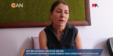 ‘100 GÜNLÜK PROGRAMLA KADIN DÜŞMANI YASAL DÜZENLEMELER ÇIKARILACAK” – HDP MİLLETVEKİLİ ZÜLEYHA GÜLÜM