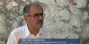 İKTİDAR HALK SAGLIGI ÜZERİNDE KUMAR OYNUYOR’ – Prof. ONUR HAMZAOGLU