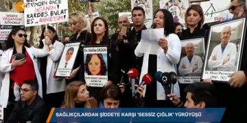 SAGLIKÇILARDAN ŞİDDETE KARŞI ‘SESSİZ ÇIGLIK’ YÜRÜYÜŞÜ