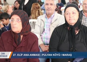 CANA YANSIYANLAR – 27. ELİF ANA ANMASI – PULYAN KÖYÜ / MARAŞ / PAZARCIK