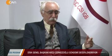 ÖZEL PROGRAM – DİSK GENEL BAŞKANI ARZU ÇERKEZOĞLU – röportaj – İBRAHİM SİNEMİLLİOĞLU