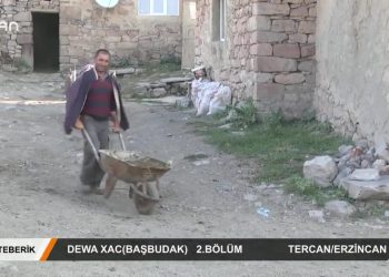 Teberik – DEWA XAC ( BAŞBUDAK ) 2. Bölüm – TERCAN / ERZİNCAN