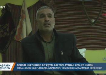 Yaşamın İçinden – DERSİM KÜLTÜRÜNE AİT EŞYALARI TOPLAYARAK ATÖLYE KURDU – ERDAL SEZİŞ