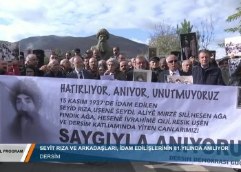 008 • 2018 12·06 • ÖZEL PROGRAM CANLI YAYIN 81 YILINDA DERSİMSEYİD RIZA VE ARKADAŞLARININ ANMASI 15 11 2018