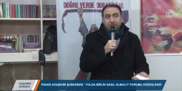 196 – 2019-01-29 – VAŞAMINİÇİNDEN PSAKDATAŞEHİR ŞUBESİNDE ‘ YOLDA BİRLİK NASIL OLMAU FORUfv’U DÜZENLENDİ 28 01 201