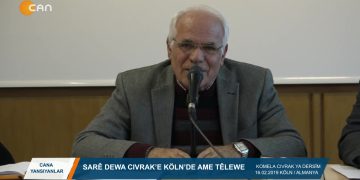 078 – 2019-02-23 – CANA YANSIYANLAR – SÜLEYMANATEŞ – SARE DEWA CIVRAK”E KÖLN”DEAME TELEWE 21.02.2019