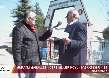 004 – 2019-04-02 – CAN BİZİM ELLER – HÜSEYİN KELLECİ- DERSİMLİLER KÖYÜ – BAŞAKŞEHİR -İSTANBUL 01 04 2019