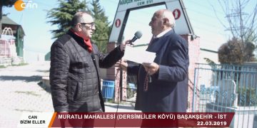 004 – 2019-04-02 – CAN BİZİM ELLER – HÜSEYİN KELLECİ- DERSİMLİLER KÖYÜ – BAŞAKŞEHİR -İSTANBUL 01 04 2019