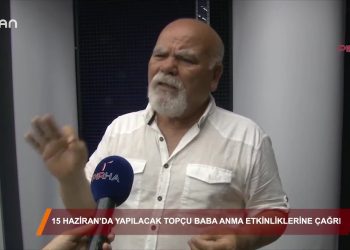 066 – 2019-06- 11 – 15 HAZİRAN’DA YAPILACAK TOPÇU BABA ANMA ETKİNLİKLERİNE ÇAGRI 09.06.2019