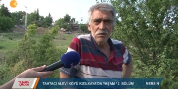 081 – 2019-06- 13 – YAŞAMINİÇİNDEN – MERSİN TAHTACI KÖYÜ KIZILKAYA – 2.BÖLÜM 12.06.2019