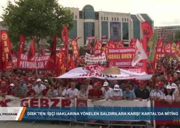 110 – 2019-06- 16 – ÖZEL PROGRAM – DİSK KARTAL MİTİNGİ- lf>.06.2019