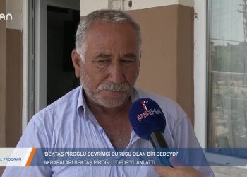 033 – 2019-07-04 – ÖZEL PROGRAM – AKRABALAR!BEKTAŞ PİROGLU’NU ANLATTI 04.07.2019
