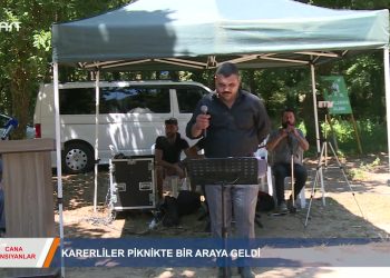 114 – 2019-07- 17 – CANA YANSIYANLAR – KARERLİLER PİKNİK 16.07.2019