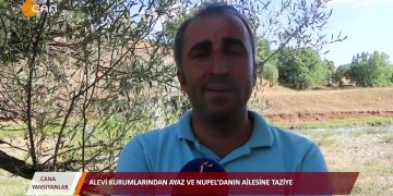 028 – 2019-08-07 – CANA YANSIYANLAR ALEViKURUMLAR!ADFE NUPELDA &AYAZ’INAİLESiNE TAZiYE DERSİM 05 08 2019