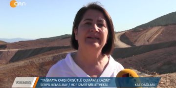 060 – 2019-08- 13 – YORUMSUZ – KAZ DAGLARI-İZMİR MİLLETVEKİLİ SERPİL KEMALBAY – 13.08.2019