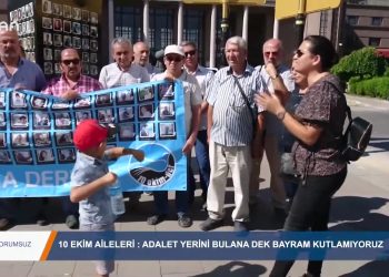 062 – 2019-08- 14 – YORUMSUZ – 10 EKİMAİLELERİADALETYERİNİBULANA DEK BAYRAM KUTLAMIYORUZ 10.08.2019