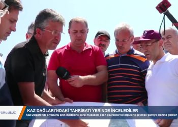 080 – 2019-08- 14 – YORUMSUZ KAZ DAGLARl’NDAKİTAHRİBAT! YERİNDEİNCELEDİLER HERAGACIN VE CANUNIN ÇIGLIGINI HİSSETTİ