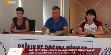 099 – 2019-08- 17 – YORUMSUZ – SES SAGLIK VE SOSYAL HİZMETALANLAR! BİRBİRİNDENAYRILAMAZ 16.08.2019
