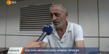 106 – 2019-08- 18 – SOKAKTA – KAZ DAGLARINA SOKAKTA TEPKİ 17.08.2019