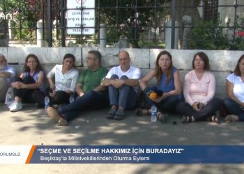 110 – 2019-08-28 – YORUMSUZ – BEŞİKTAŞ’TA MİLLETVEKİLERİNDEN OTURMA EYLEMİ- 28.08.2019