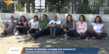 110 – 2019-08-28 – YORUMSUZ – BEŞİKTAŞ’TA MİLLETVEKİLERİNDEN OTURMA EYLEMİ- 28.08.2019