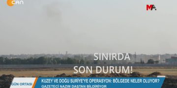 073 – 2019- 10- 12 – SURİYE’YE OPERASYON 4.GÜNÜNDE – SINIRDA SON DURUM – Nazım Daştan bildiriyor