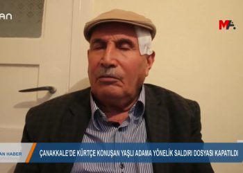 168 – 2019- 10-20 – ÇANAKKALE’DE KÜRTÇE KONUŞANYAŞLIADAMA YÖNELİK SALDIRIDOSYASIKAPATILDI