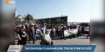 171 – 2019- 10-20 – “HAYDARPAŞA’YIHARAMİLERE TESLİM ETMEYECEGİZ”