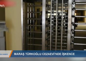 192 – 2019- 10-21 – MARAŞ TÜRKOGLU CEZAEVİNDEİŞKENCE