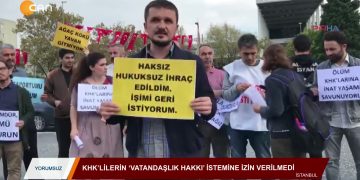 269 – 2019- 10-22 – YORUMSUZ KHKLİLERİN ‘VATANDAŞLIK HAKKI’İSTEMİNEİZİNVERİLMEDİ22.10.2019