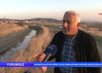 050 – 2020-01-07 – YORUMSUZ Maraş’ta AleviKöylerine ‘Acele Kamulaştırma’ Organize SanayiKurulacak 07 01 2019