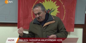 PİR RIZA VAGMUR’UNANLATIMINDAN HIZIR – 14.02.2020