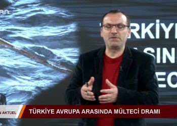 CANAKTÜEL – ŞÜKRÜ YILDIZ – TÜRKİYEİLEAVRUPA ARASINDA MÜLTECİDRAMI- 02.03.2020