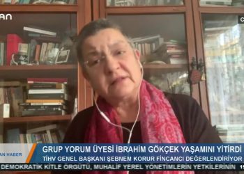 İBRAHİM GÖKÇEK YAŞAMINIYİTİRDİ- TİHV GENEL BAŞKANIŞEBNEM KORUR FİNCANCI DEGERLENDİRİYOR