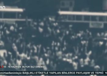 BELGESEL – 15 – 16 HAZİRAN OLAYLARIVE BÜYÜKİŞÇİDİRENİŞİ- 15.06.2020